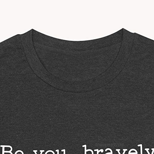 Be You Bravely Inspirational Quotes T-Shirts Women Positive Saying Casual Short Sleeve Tee Tops