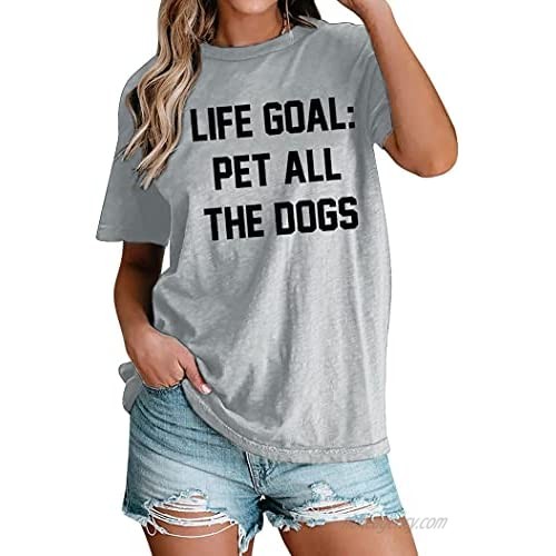 Life Goal Pet All The Dogs Shirts Women Funny Letter Print Top Short Sleeve Casual T-Shirt Dog Mom Shirt